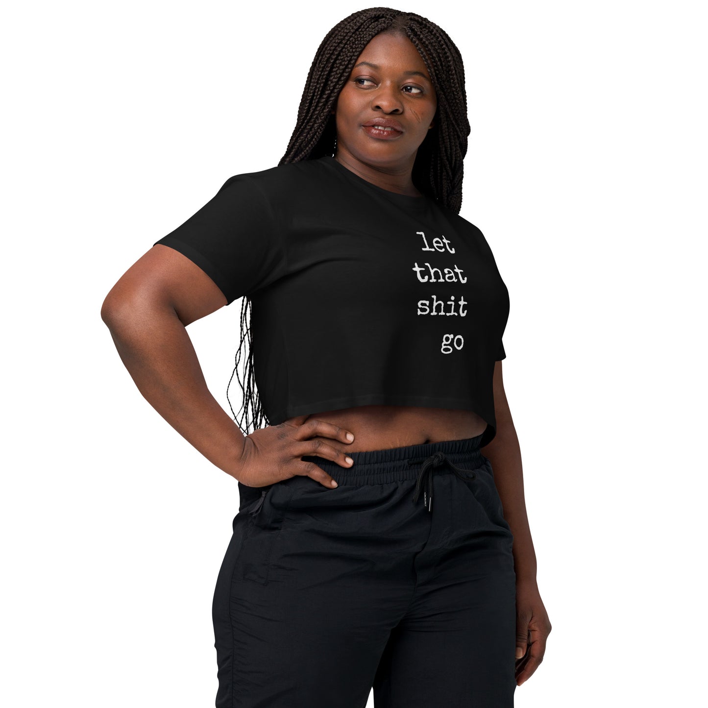 Let That Sh!t Go Cropped T Shirt