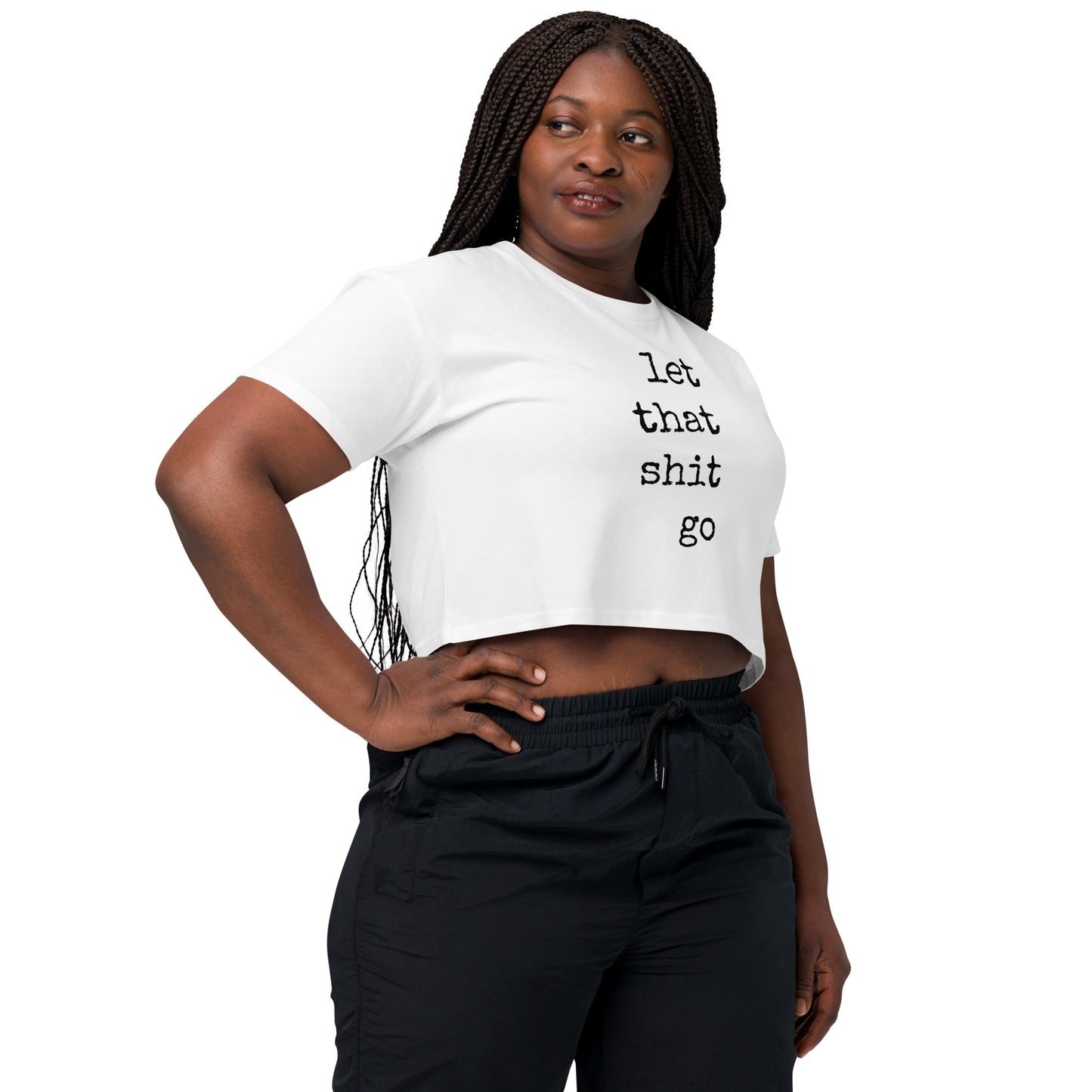 Let That Sh!t Go Cropped T Shirt
