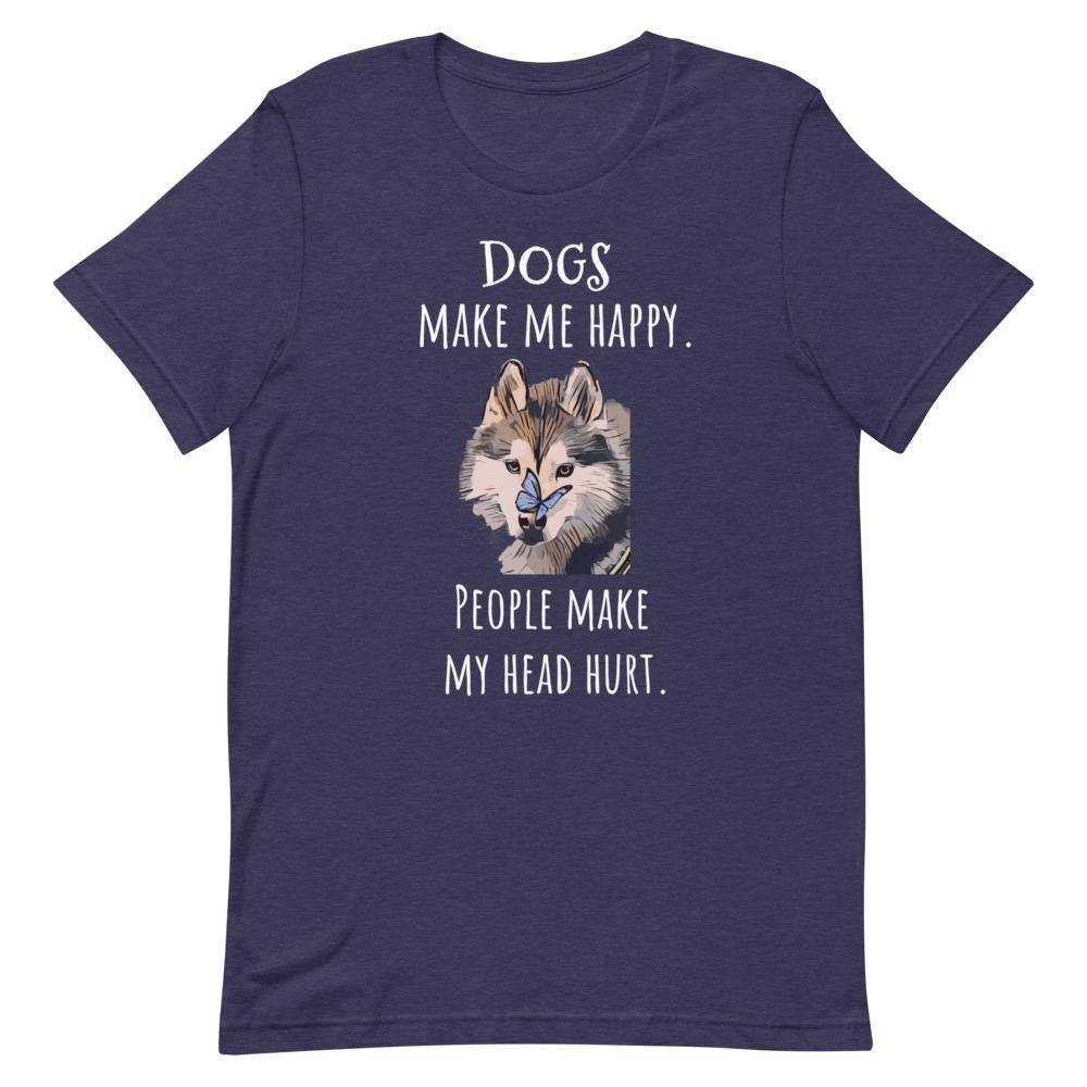 Dogs Make Me Happy- Unisex T-Shirt - SoulShyne Products