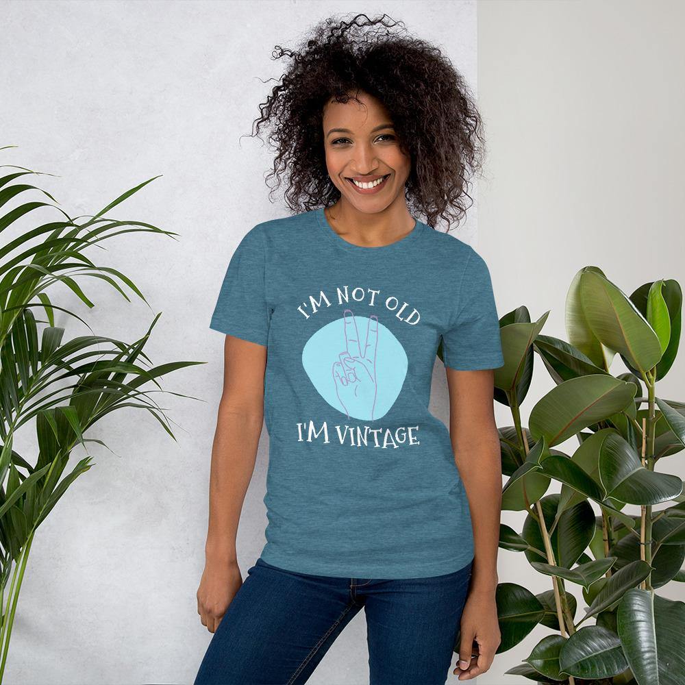 I'm Not Old, I'm Vintage - Unisex T-Shirt - SoulShyne Products