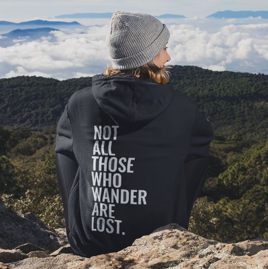 Not All Those Who Wander Are Lost- Unisex Hoodie