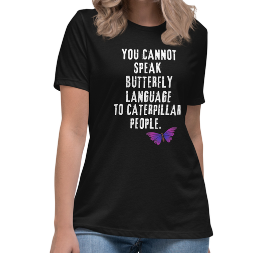 Butterfly Language Women's Relaxed T-Shirt