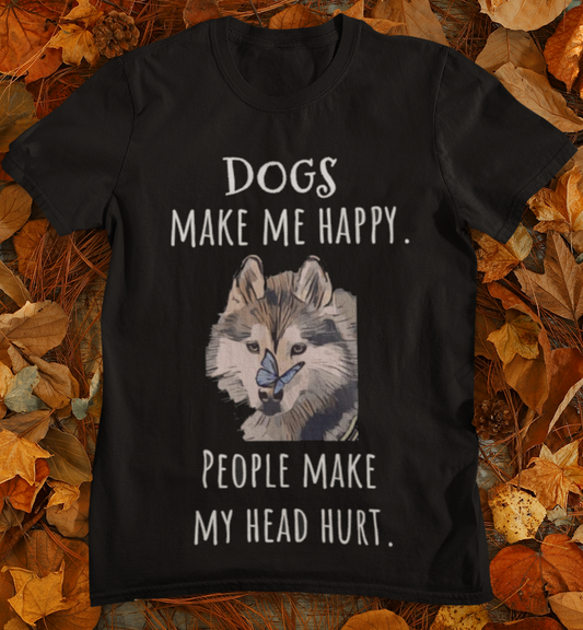 Dogs Make Me Happy- Unisex T-Shirt - SoulShyne Products