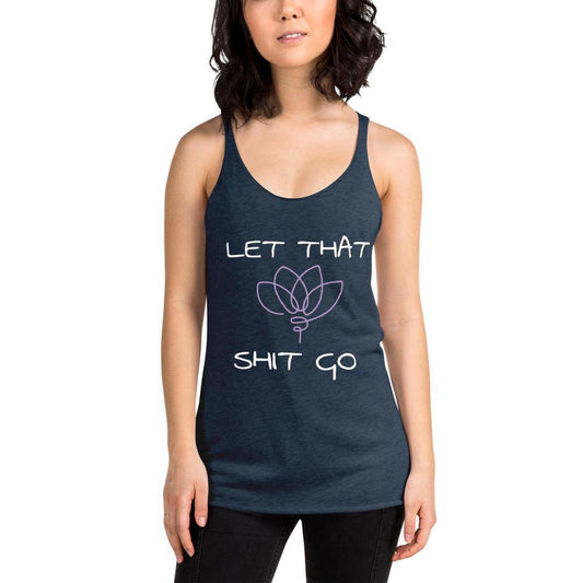 Let That Sh!t Go- Women's Racerback Tank Top - SoulShyne Products