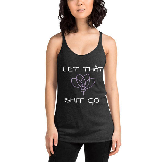 Let That Sh!t Go- Women's Racerback Tank Top - SoulShyne Products