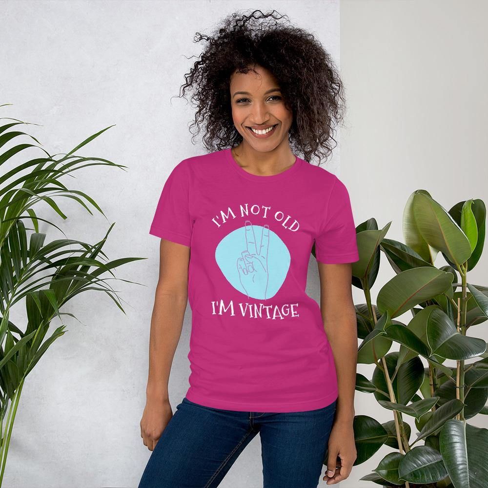 I'm Not Old, I'm Vintage - Unisex T-Shirt - SoulShyne Products