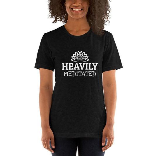 Heavily Meditated Unisex T Shirt - SoulShyne Products