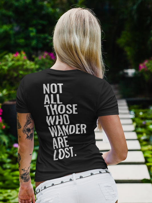 Not All Those Who Wander Are Lost T Shirt